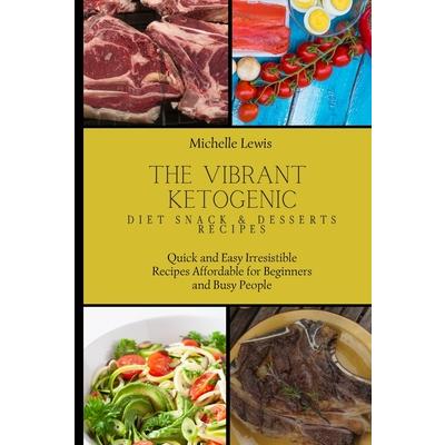The Vibrant Ketogenic Diet Snack & Desserts Recipes