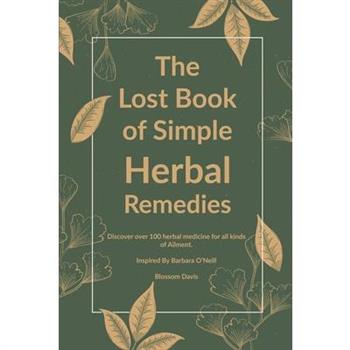 The Lost Book of Simple Herbal Remedies