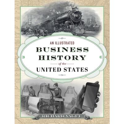 An Illustrated Business History of the United States