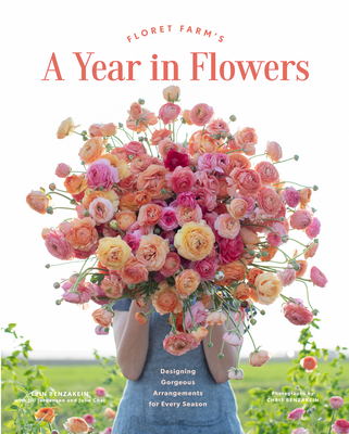 Floret Farm’s A Year in Flowers: Designing Gorgeous Arrangemenfor Every Season