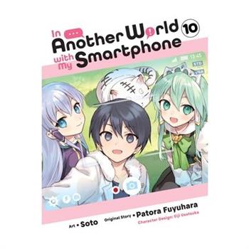 In Another World with My Smartphone, Vol. 10 (Manga)