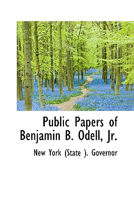 Public Papers of Benjamin B. Odell, JR.
