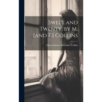 Sweet and Twenty, by M. [and F.] Collins