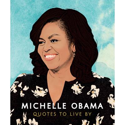 Michelle Obama: Quotes to Live by