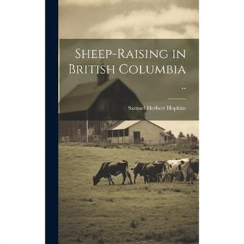 Sheep-raising in British Columbia ..
