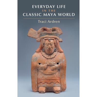 Everyday Life in the Classic Maya World
