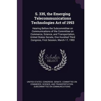 S. 335, the Emerging Telecommunications Technologies Act of 1993