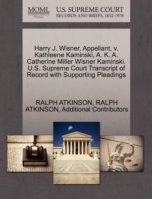 Harry J. Wisner, Appellant, V. Kathleene Kaminski, A. K. A. Catherine Miller Wisner Kaminski. U.S. Supreme Court Transcript of Record with Supporting Pleadings