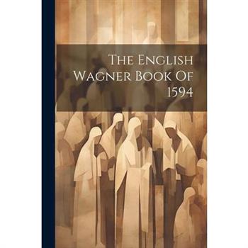 The English Wagner Book Of 1594