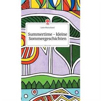 Summertime - kleine Sommergeschichten. Life is a Story