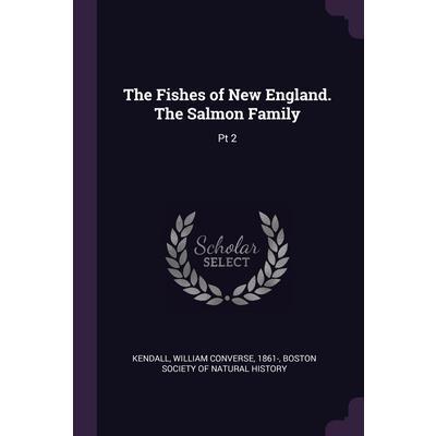 The Fishes of New England. The Salmon Family