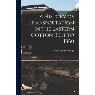 A History of Transportation in the Eastern Cotton Belt to 1860