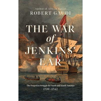 The War of Jenkins’ Ear