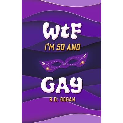 Wtf I’m 50 and Gay