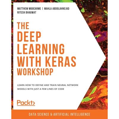 The Deep Learning with Keras WorkshopTheDeep Learning with Keras WorkshopLearn how to defi