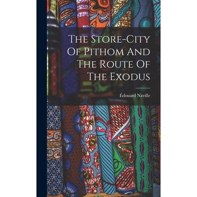 The Store-city Of Pithom And The Route Of The Exodus