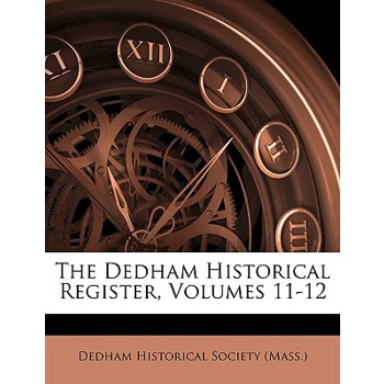 The Dedham Historical Register, Volumes 11-12