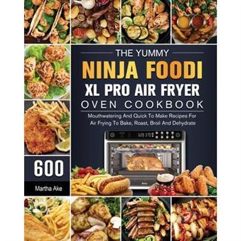 The Yummy Ninja Foodi XL Pro Air Fryer Oven Cookbook
