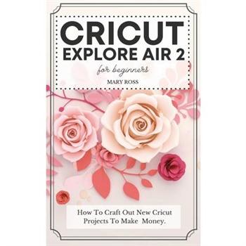 Cricut Explore Air 2 For Beginners