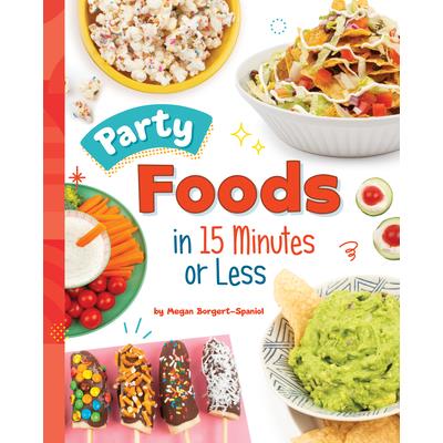 Party Foods in 15 Minutes or Less