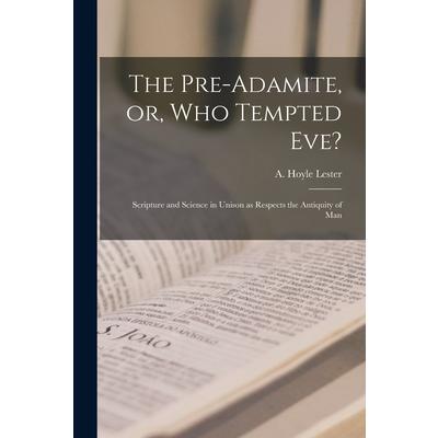The Pre-Adamite, or, Who Tempted Eve?