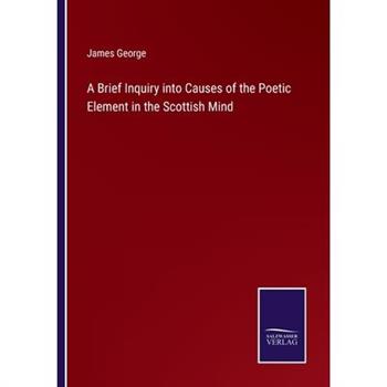 A Brief Inquiry into Causes of the Poetic Element in the Scottish Mind