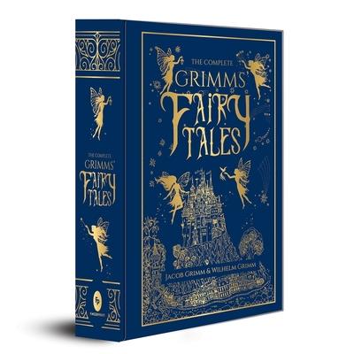 The Complete Grimms’ Fairy Tales (Deluxe Hardbound Edition)