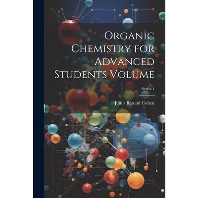 Organic Chemistry for Advanced Students Volume; Series 1