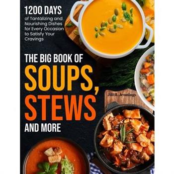 The Big Book of Soups, Stews and More