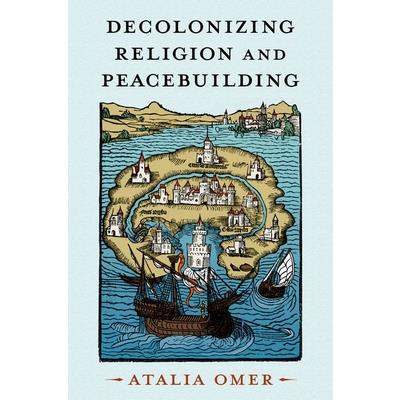 Decolonizing Religion and Peacebuilding