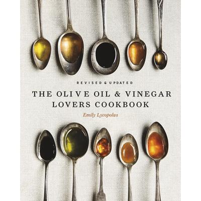 The Olive Oil and Vinegar Lover Cookbook