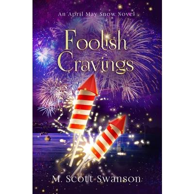Foolish Cravings; April May Snow Novel #3