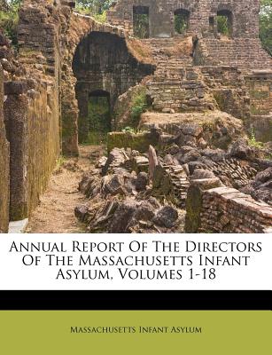 Annual Report of the Directors of the Massachusetts Infant Asylum, Volumes 1-18