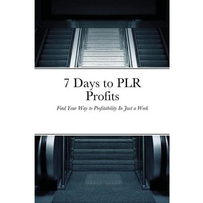 7 Days to PLR Profits