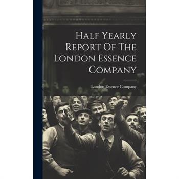 Half Yearly Report Of The London Essence Company
