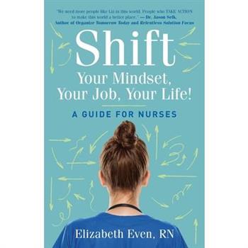 Shift Your Mindset, Your Job, Your Life!
