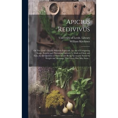 Apicius Redivivus; or The Cook’s Oracle