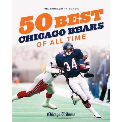 The Chicago Tribune’s 50 Best Chicago Bears of All Time