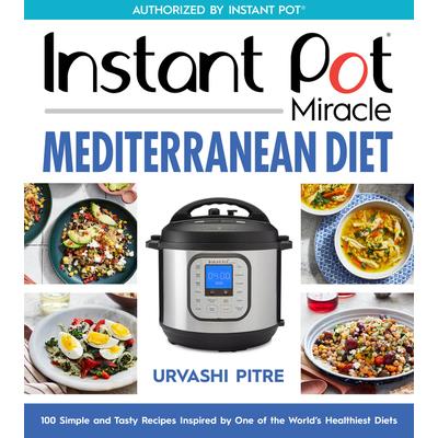 Instant Pot Miracle Mediterranean Diet Cookbook