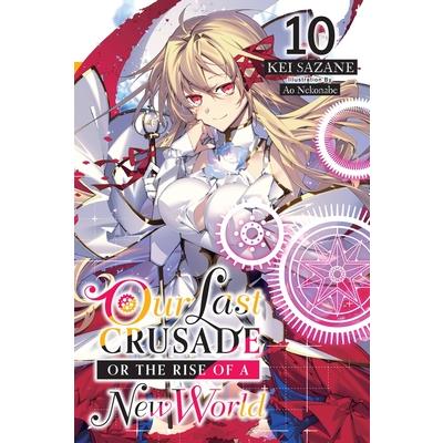 Our Last Crusade or the Rise of a New World, Vol. 10 (Light Novel)