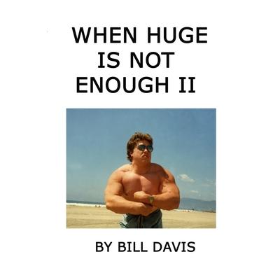 When Huge is Not Enough II