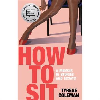 How to Sit: A Memoir in Stories and Essays
