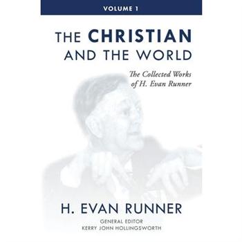 The Collected Works of H. Evan Runner, Vol. 1