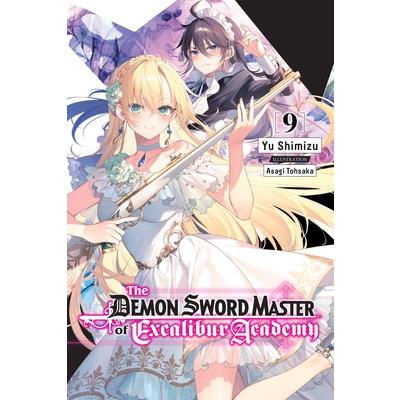 The Demon Sword Master of Excalibur Academy, Vol. 9 (Light Novel)