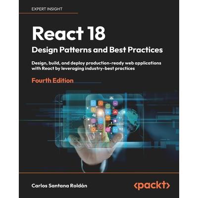 React 18 Design Patterns and Best Practices - Fourth Edition | 拾書所