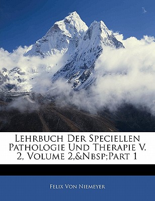 Lehrbuch Der Speciellen Pathologie Und Therapie V. 2, Volume 2, Part 1