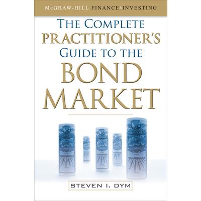 The Complete Practitioner’s Guide to the Bond Market (Pb)