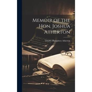 Memoir of the Hon. Joshua Atherton