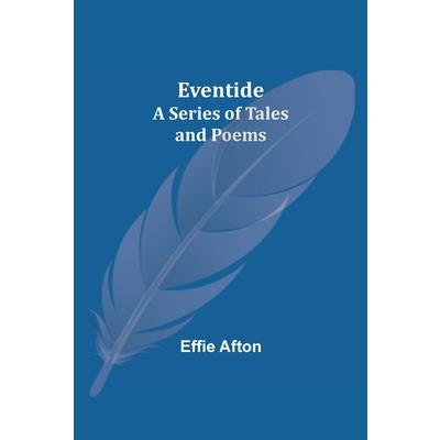 Eventide; A Series of Tales and Poems