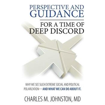 Perspective and Guidance for a Time of Deep Discord